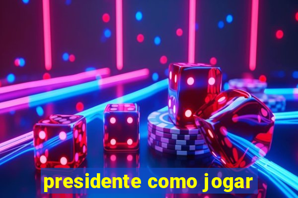 presidente como jogar